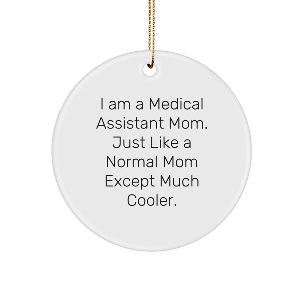Medical Assistant Mom Gifts from Friends - Funny Circle Ornament for Medical Assistant Women, Unique Christmas Unique Gifts for Medical Assistant Friends and Family