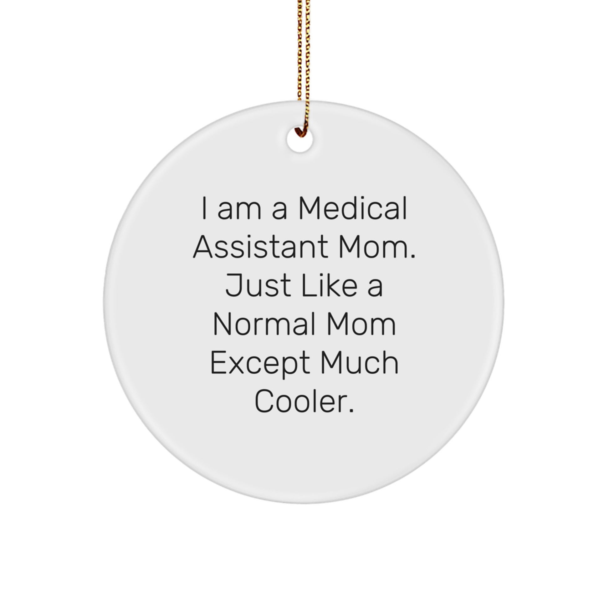 Medical Assistant Mom Gifts from Friends - Funny Circle Ornament for Medical Assistant Women, Unique Christmas Unique Gifts for Medical Assistant Friends and Family