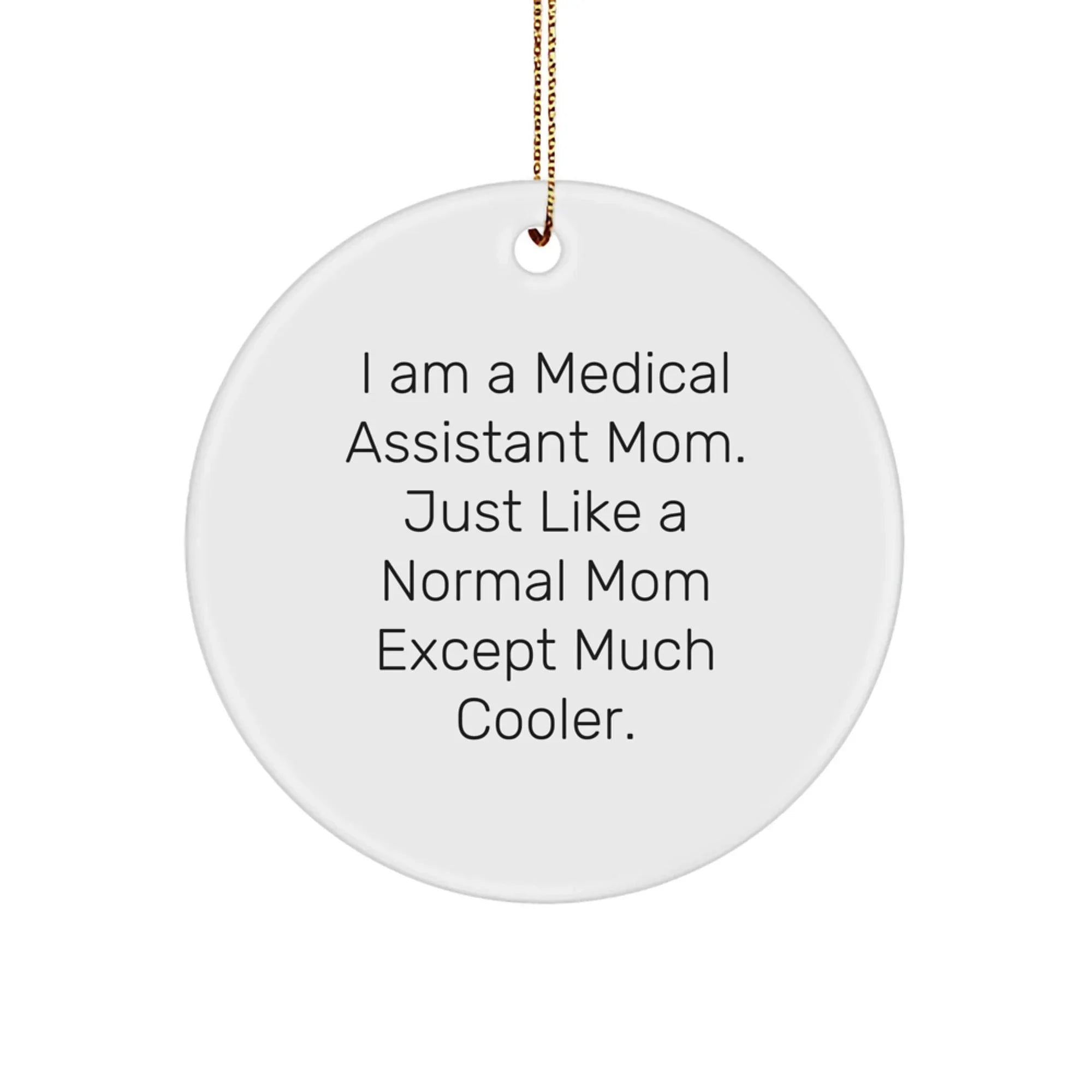 Medical Assistant Mom Gifts from Friends - Funny Circle Ornament for Medical Assistant Women, Unique Christmas Unique Gifts for Medical Assistant Friends and Family