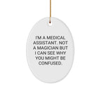 Medical Assistant Oval Ornament Gifts from Friends for Christmas - I'm Not a Magician, Just a 'Medical Assistant'!