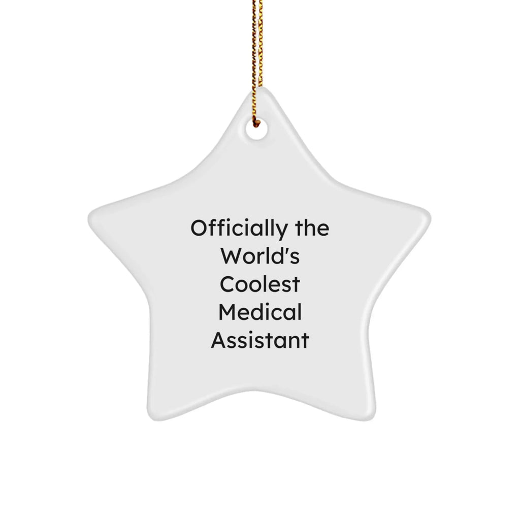 Medical Assistant Star Ornament, 'Officially The World's Coolest' Funny Gift from Friends, Christmas Unique for Medical Assistant, Star Shaped, Gifts from Men, Women, Coworkers, Family