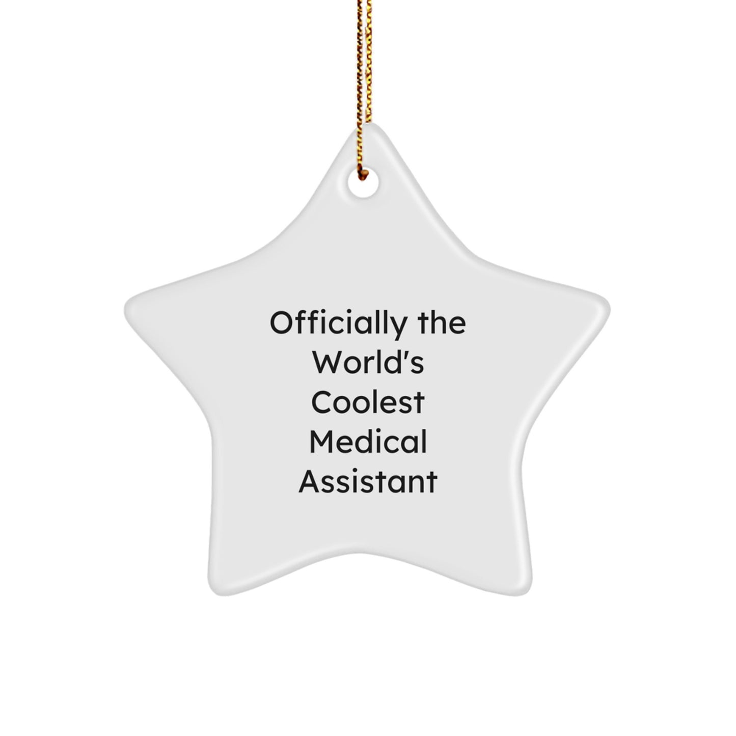 Medical Assistant Star Ornament, 'Officially The World's Coolest' Funny Gift from Friends, Christmas Unique for Medical Assistant, Star Shaped, Gifts from Men, Women, Coworkers, Family