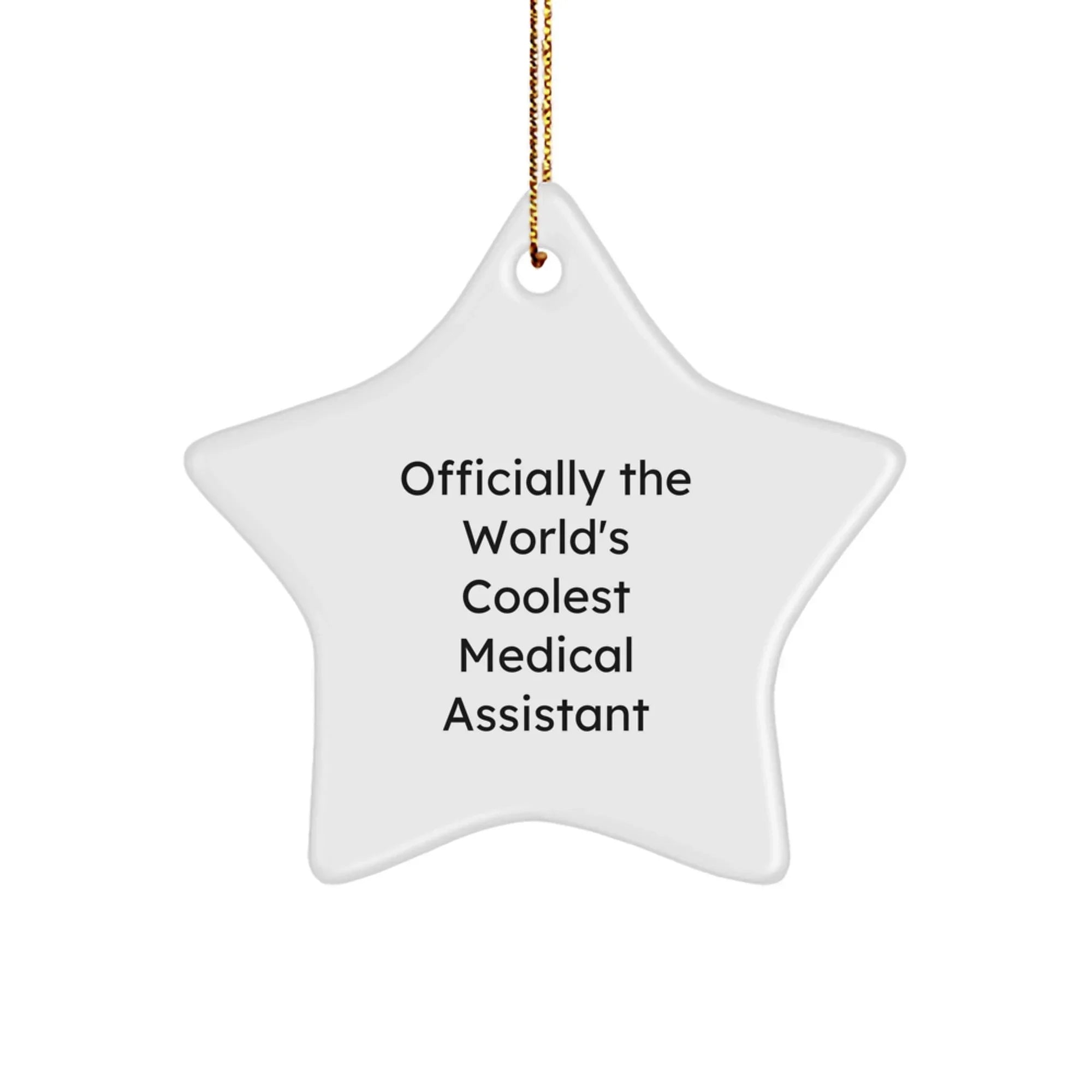 Medical Assistant Star Ornament, 'Officially The World's Coolest' Funny Gift from Friends, Christmas Unique for Medical Assistant, Star Shaped, Gifts from Men, Women, Coworkers, Family