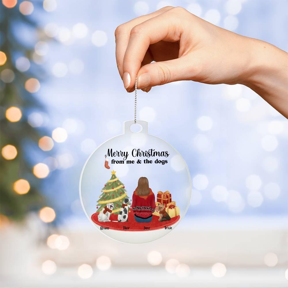 Merry Christmas From Me and the Dogs Acrylic Keepsake Ornament