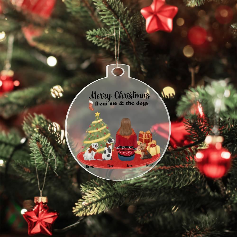 Merry Christmas From Me and the Dogs Acrylic Keepsake Ornament