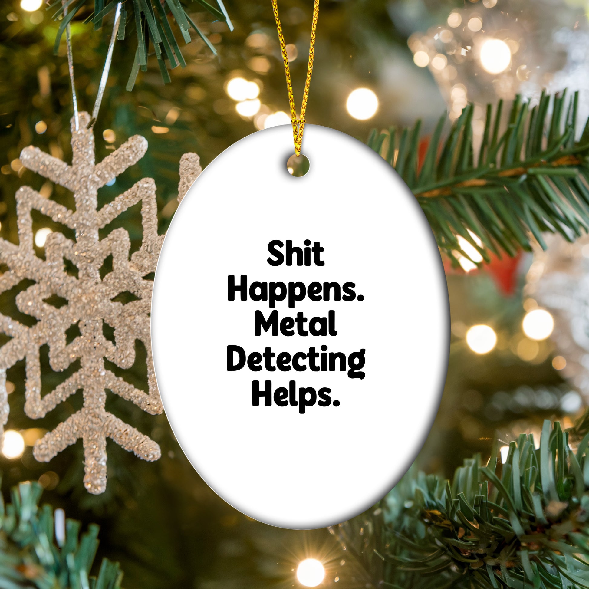 Metal Detecting Fun Gifts from Friends for Metal Detecting Enthusiasts - 'Shit Happens. Metal Detecting Helps.' Oval Ornament, White, Christmas Unique - Mallard Moon Gift Shop