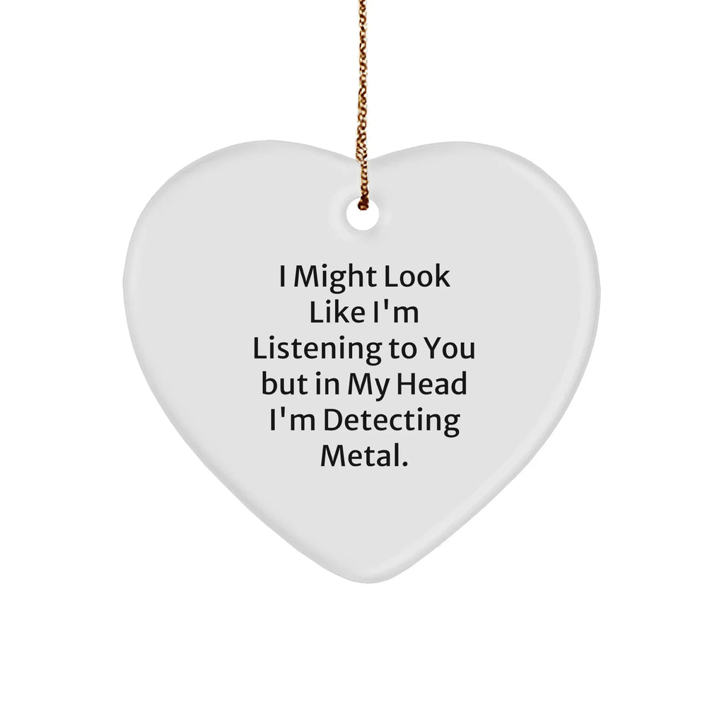 Metal Detecting Heart Ornament, Funny Quote, Gifts from Family for Metal Detecting Friends, Christmas Unique Presents