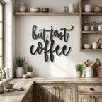 But First Coffee Quote Indoor Outdoor Steel Wall Sign Metal Art