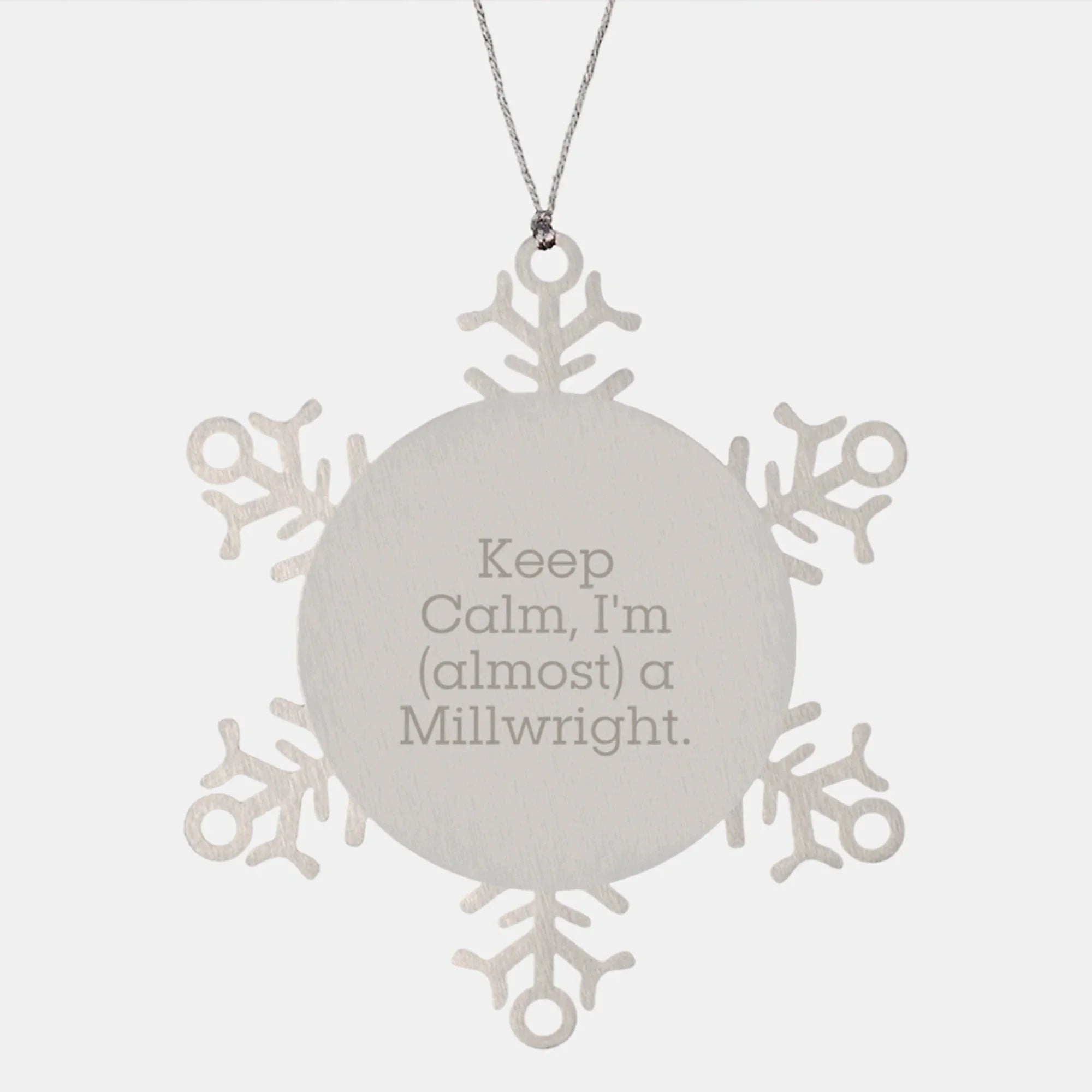 Millwright Gifts - Funny Snowflake Ornament, 'Keep Calm, I'm (almost) A Millwright.' - Christmas Unique Gifts from Friends to Men