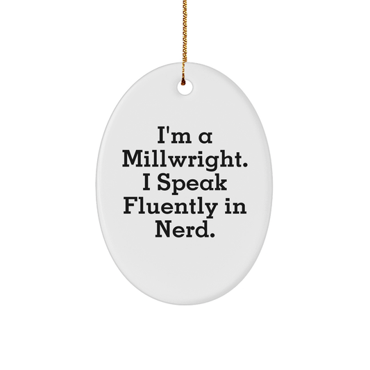 Millwright Gifts from Friends - Funny Oval Ornament 'I Speak Fluently In genius' for Christmas