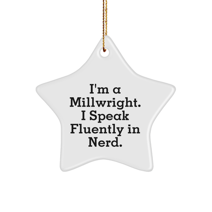 Millwright Gifts from Men - 'I'm A Millwright. I Speak Fluently In genius.' Star Ornament, Christmas Unique Gifts for Millwright, Friends, or Coworkers