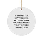Millwright Christmas Ornaments -If At First You Don't Succeed, Try Doing What Your Millwright Told You To Do The First Time