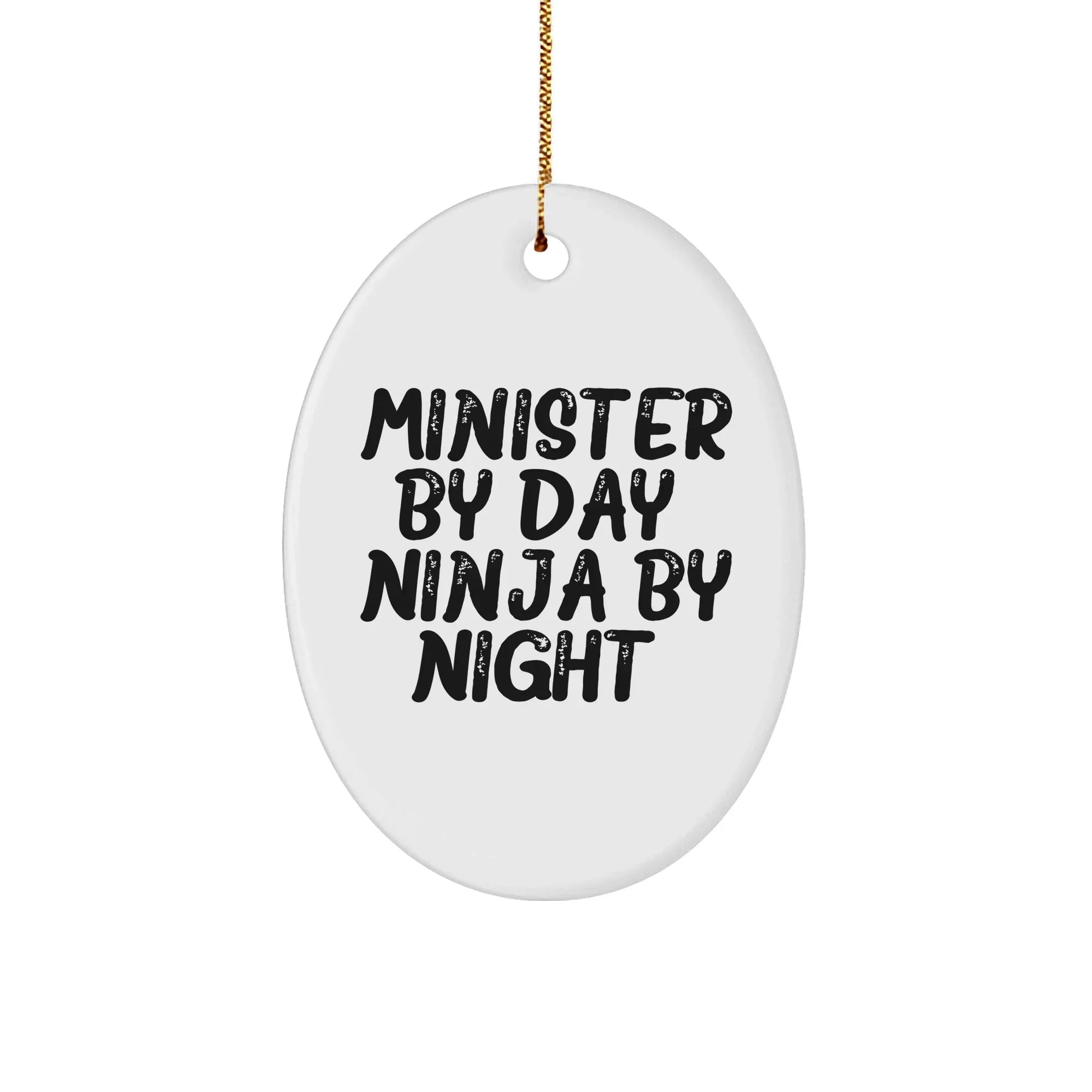 Minister Gifts by Day, Ninja Gifts by Night - Oval Ornament, Funny Quote, Christmas Oval Shape, White Color, Gifts from Friends and Family