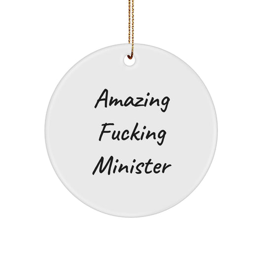 Minister Gifts for Christmas - Funny 'Amazing F-king Minister' Circle Ornament, Gifts from Family, Gifts for Minister