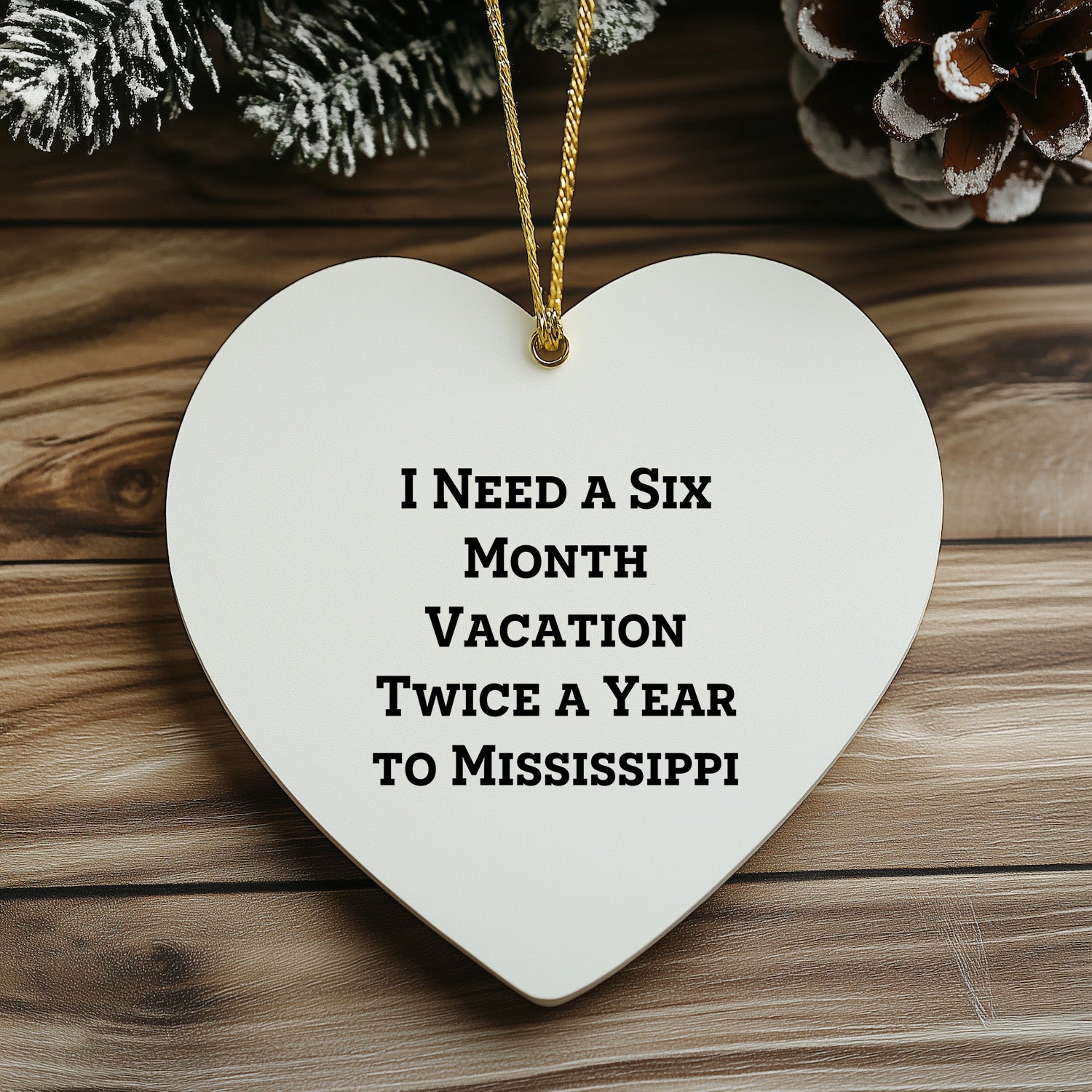 Mississippi Heart Ornament with Quote 'I Need A Six Month Vacation Twice A Year To Mississippi' - Christmas Gifts