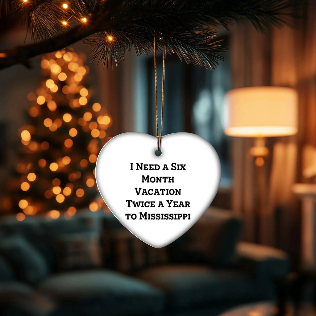 Mississippi Heart Ornament with Quote 'I Need A Six Month Vacation Twice A Year To Mississippi' - Christmas Gifts