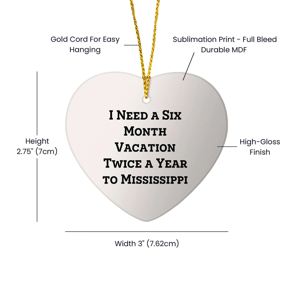 Mississippi Heart Ornament with Quote 'I Need A Six Month Vacation Twice A Year To Mississippi' - Christmas Gifts