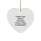Mississippi Heart Ornament with Quote 'I Need A Six Month Vacation Twice A Year To Mississippi' - Christmas Gifts