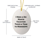 Mississippi Oasis Gifts from Friends and Family for Christmas - 'I Need A Six Month Vacation Twice A Year To Mississippi' Oval Ornament