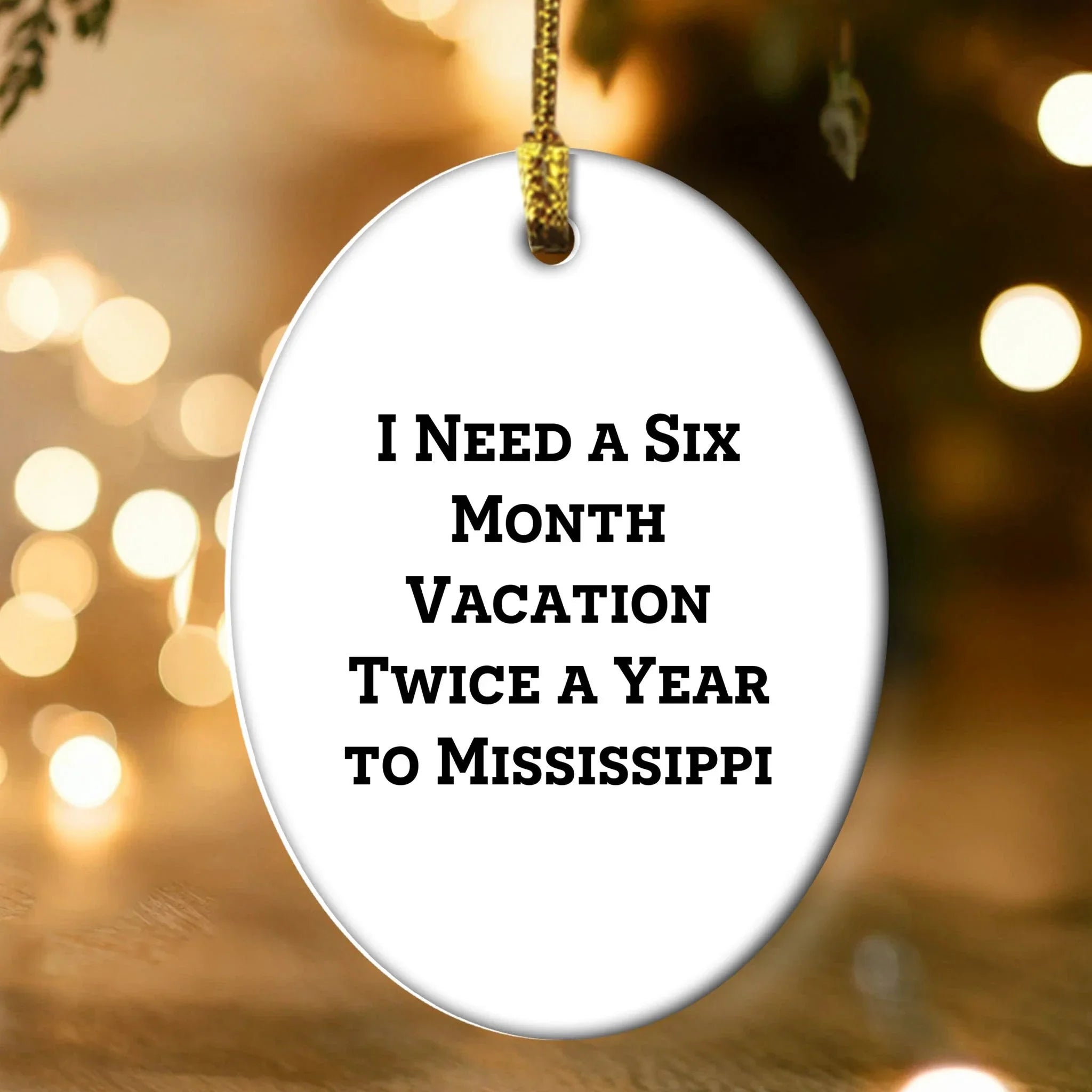 Mississippi Oasis Gifts from Friends and Family for Christmas - 'I Need A Six Month Vacation Twice A Year To Mississippi' Oval Ornament