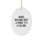 Model Building Enthusiasts Gifts for Christmas - 'Model Building Isn't A Hobby. It's A Calling.' Oval Ornament from Friends