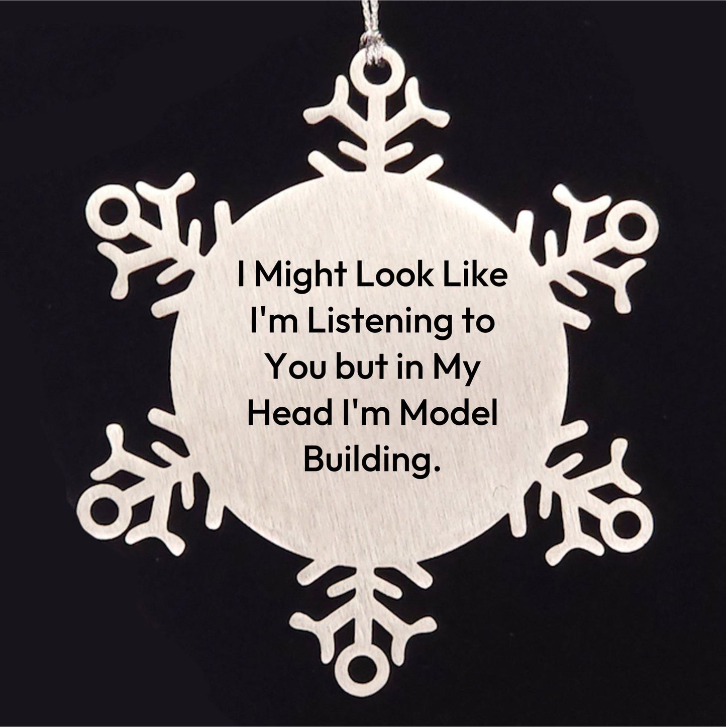 Model Building Gifts, Funny Snowflake Ornament for Christmas, 'I Might Look Like I'm Listening To You But In My Head I'm Model Building.', Gifts from Family to Model Building Enthusiasts
