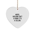 Model Building Heart Ornament Gifts from Friends for Christmas - 'Model Building Isn't A Hobby. It's A Calling.'