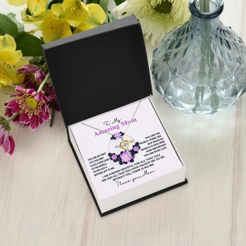 Mom, I am Forever Grateful, Without You, There is No Me - Cross Pendant Necklace