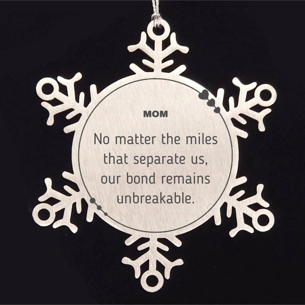 Mom Long Distance Relationship Gifts, No matter the miles that separate us, Cute Love Snowflake Ornament For Mom, Birthday Christmas Unique Gifts For Mom