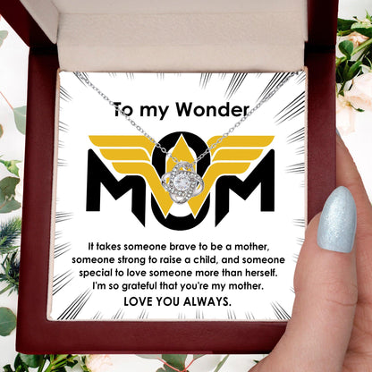 To My Wonder Mom It Take Someone Brave to Be a Mother - Love Knot Necklace - Mallard Moon Gift Shop