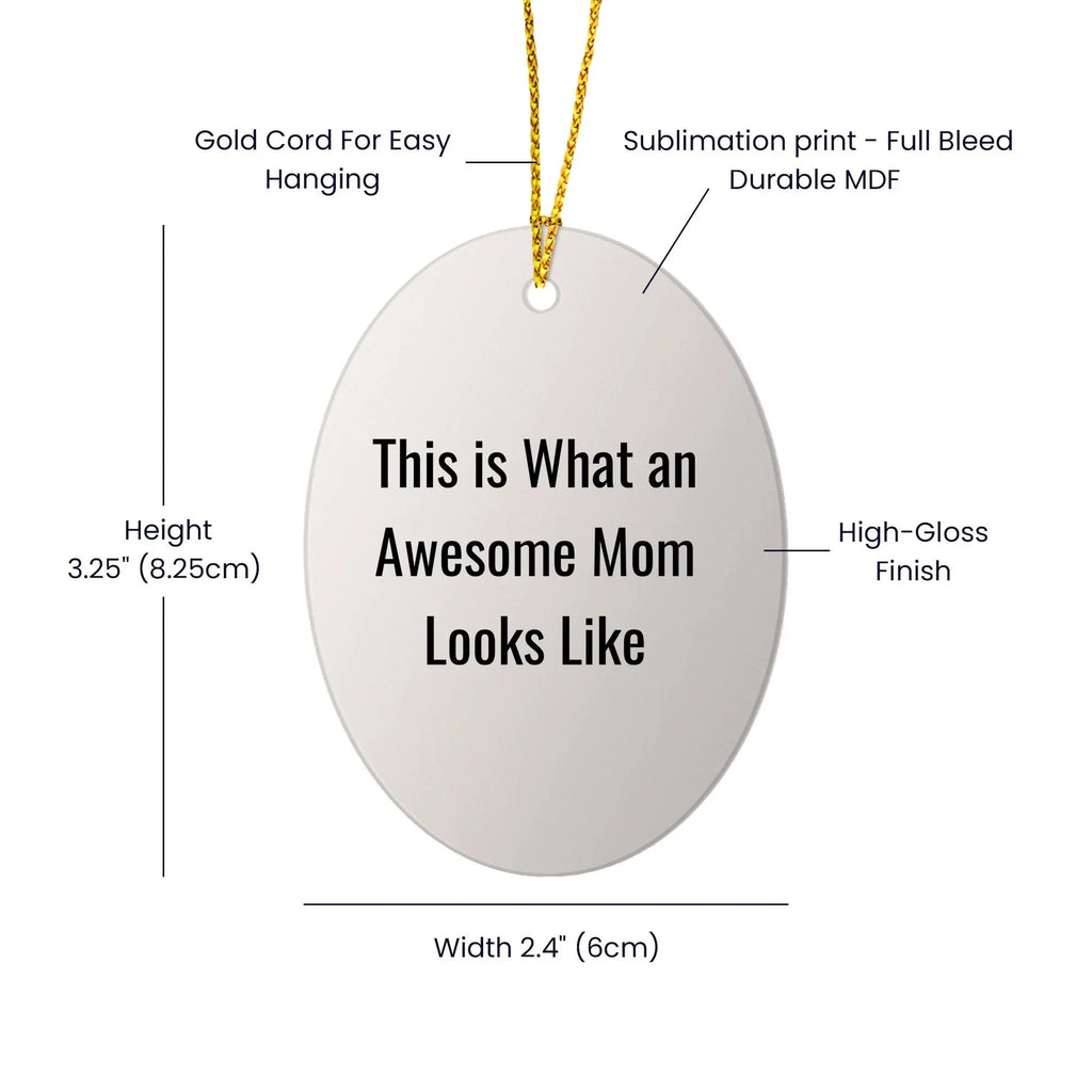 Mom Oval Christmas Ornament- This Is What An Awesome Mom Looks Like Birthday, Mother's Day Gift