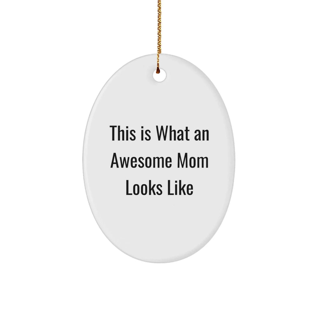 Mom Oval Christmas Ornament- This Is What An Awesome Mom Looks Like Birthday, Mother's Day Gift