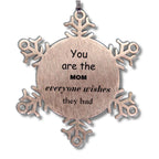 Mom Snowflake Ornament, Everyone wishes they had, Inspirational Ornament For Mom, Mom Gifts, Birthday Christmas Unique Gifts For Mom