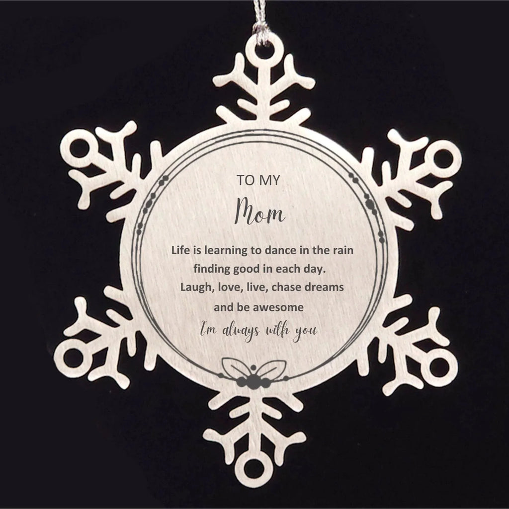 Mom Snowflake Ornament, Motivational Birthday, Christmas Gifts - Life is learning to dance in the rain