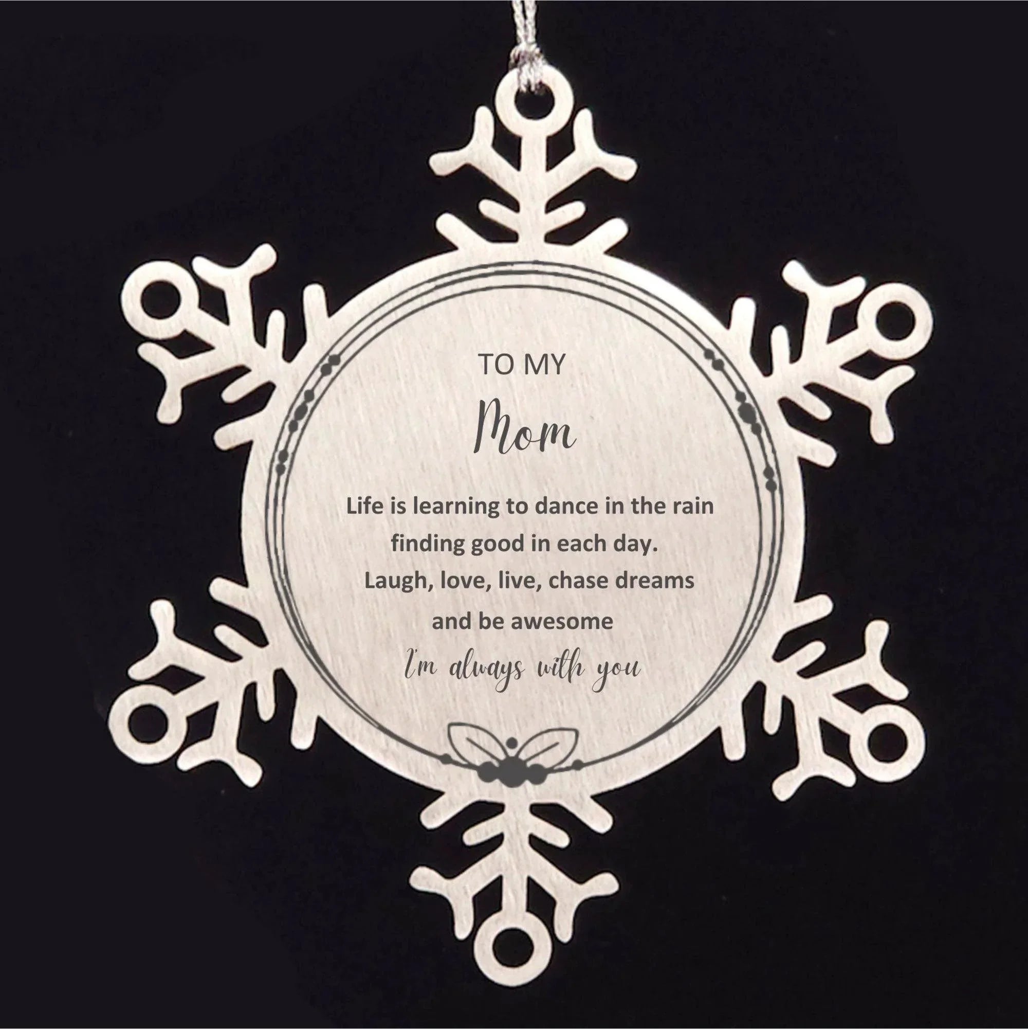Mom Snowflake Ornament, Motivational Birthday, Christmas Gifts - Life is learning to dance in the rain