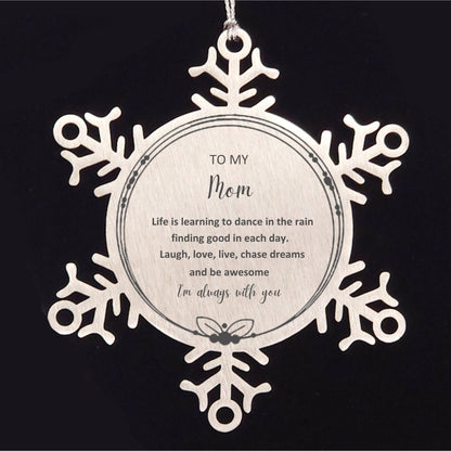 Mom Snowflake Ornament, Motivational Birthday, Christmas Gifts - Life is learning to dance in the rain