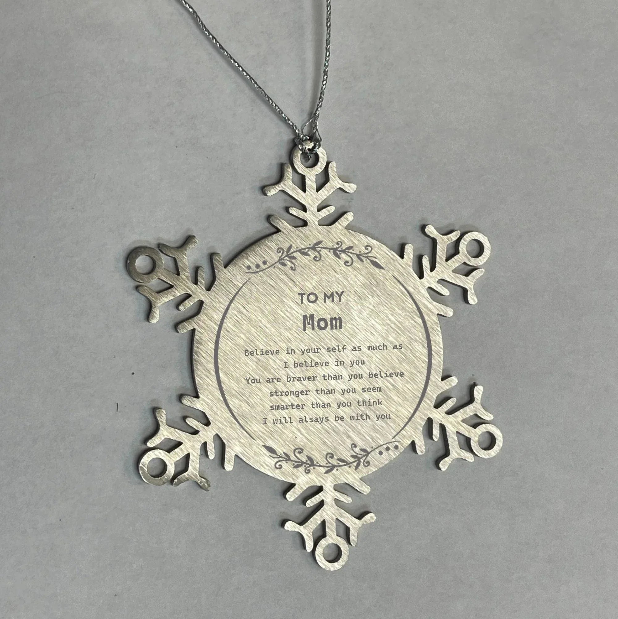 Mom Snowflake Ornament - You are braver than you believe, stronger than you seem, Inspirational Birthday, Christmas Gifts