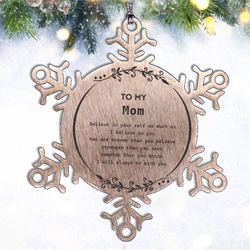 Mom Snowflake Ornament - You are braver than you believe, stronger than you seem, Inspirational Birthday, Christmas Gifts