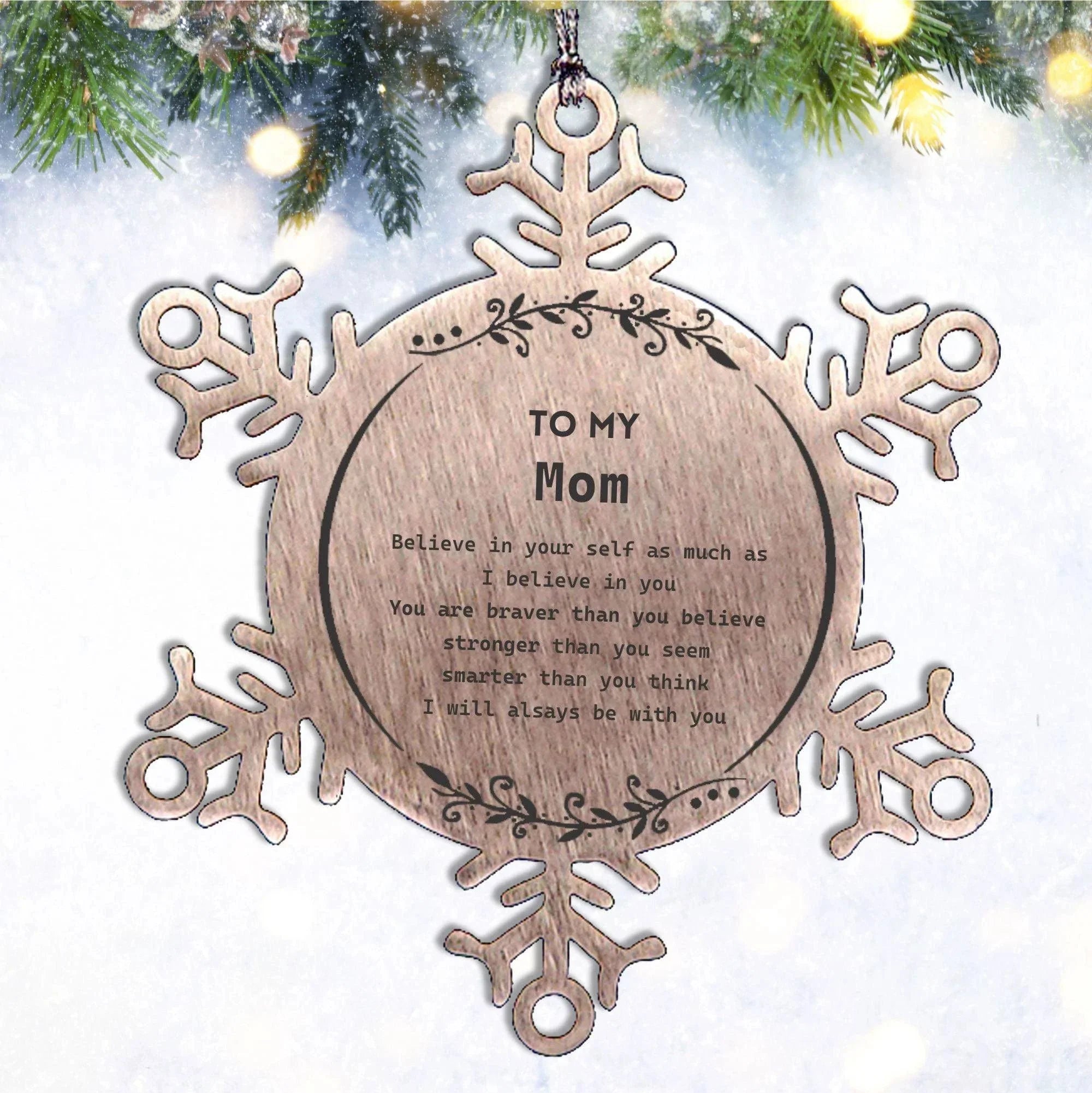 Mom Snowflake Ornament - You are braver than you believe, stronger than you seem, Inspirational Birthday, Christmas Gifts