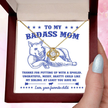 To My Badass Mom - You Have Me - Love Knot Necklace - Mallard Moon Gift Shop