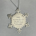Mommy Snowflake Ornament Long Distance Relationship No matter the miles that separate us, Our Bond Remains Unbreakable Birthday Christmas Unique Gifts