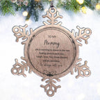 Mommy Snowflake Ornament, Motivational Birthday Gifts- Life is learning to dance in the rain, finding good in each day
