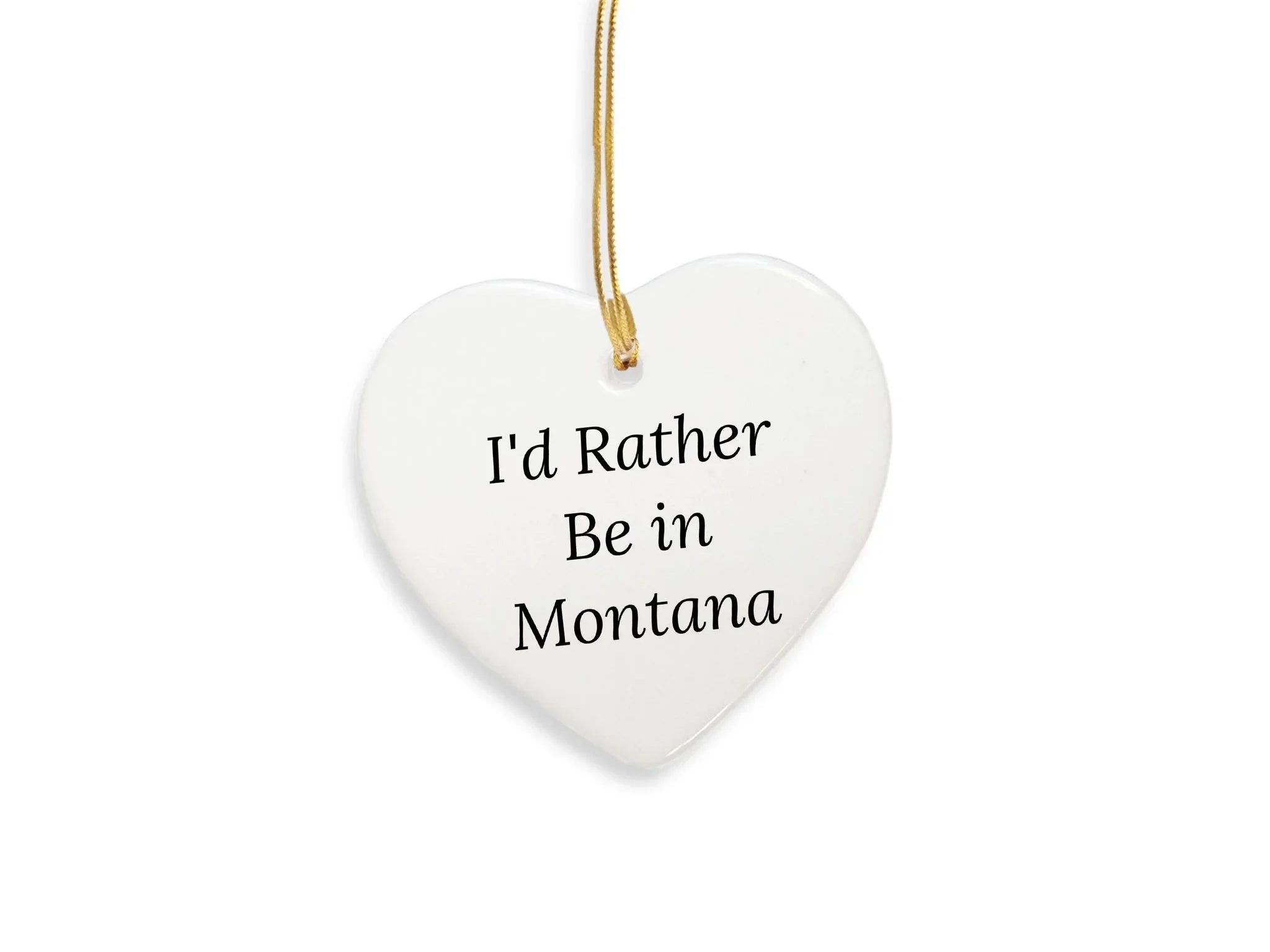 Montana Gifts from Home - 'I'd Rather Be In Montana' Heart Ornament, Christmas Gift