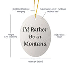 Montana Lovin' Oval Ornament, 'I'd Rather Be In Montana' Quote Christmas Gifts