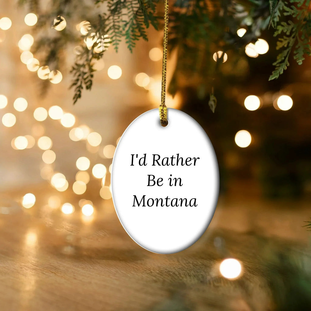 Montana Lovin' Oval Ornament, 'I'd Rather Be In Montana' Quote Christmas Gifts