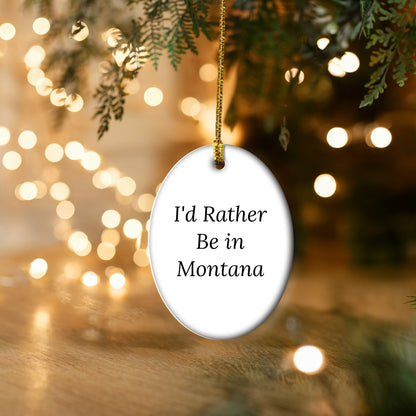 Montana Lovin' Oval Ornament, 'I'd Rather Be In Montana' Quote Christmas Gifts