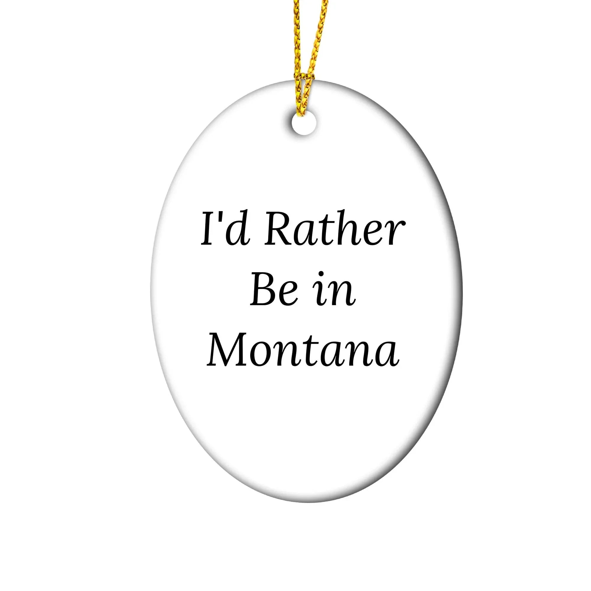 Montana Lovin' Oval Ornament, 'I'd Rather Be In Montana' Quote Christmas Gifts