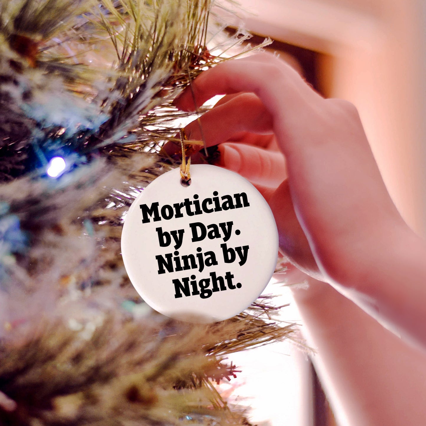 Mortician Gifts from Friends, Mortician By Day. Ninja By Night., Christmas Unique Circle Ornament, Funny Quote