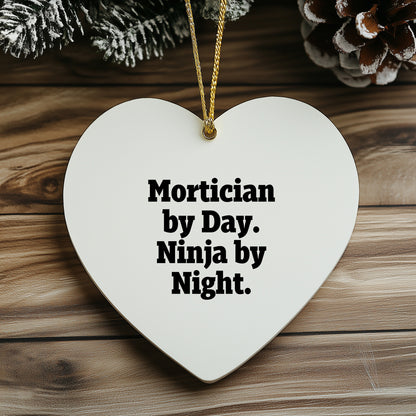 Mortician Gifts from Friends, Mortician Heart Ornament, Mortician By Day. Ninja By Night., Christmas Unique Gifts