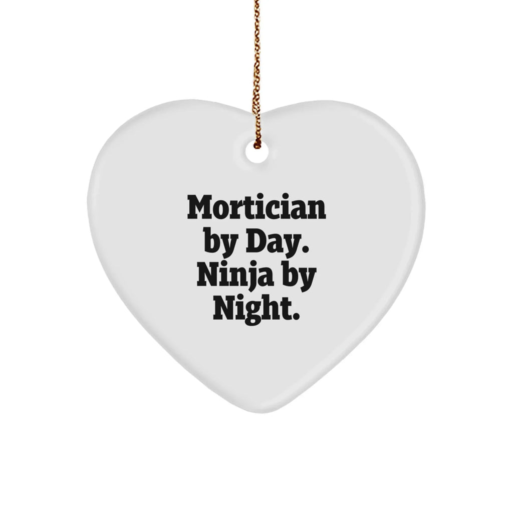 Mortician Gifts from Friends, Mortician Heart Ornament, Mortician By Day. Ninja By Night., Christmas Unique Gifts